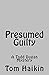 Presumed Guilty: A Todd Dugan Mystery (Todd Dugan Mysteries Book 8)