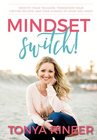 Mindset Switch: Identify Your Triggers, Transform Your Limiting Beliefs, and Take Charge of What You Want (Kindle Edition)