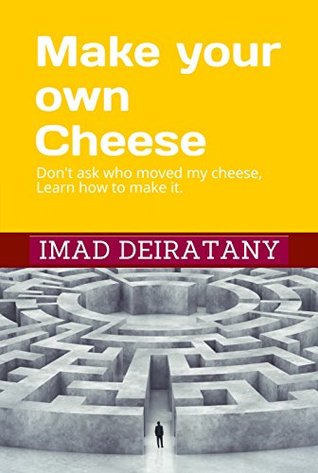 Make Your Own Cheese: Make the change in your life and career instead of adapting it (Kindle Edition)