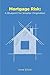 Mortgage Risk: A Blueprint for Smarter Origination