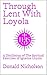 Through Lent With Loyola by Donald Nicholson