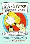 Barking Up the Wrong Tree: Stick and Fetch Investigate (Stick and Fetch Adventures, #1)