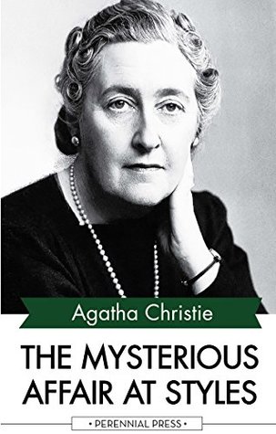 The Mysterious Affair at Styles: A Fantastic Story of Mystery & Detective (Annotated) By Agatha Christie.