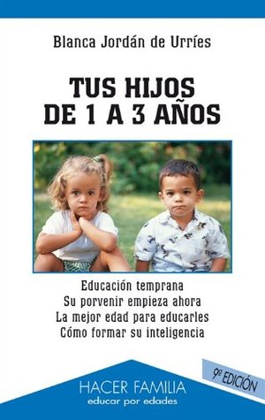 Tus Hijos De 1 A 3 Anos By Blanca Jordan De Urries