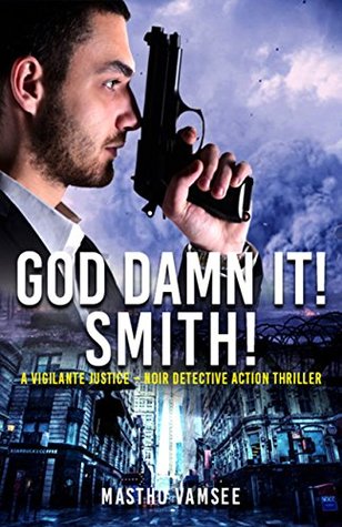 Capa do Livro God Damn It Smith - a vigilante justice noir detective action thriller (Hit Man Smith Series Book 1)
