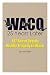 Waco - 25 Years Later by Kyle Dalton