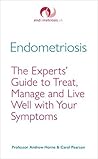 Endometriosis: The Experts’ Guide to Treat, Manage and Live Well with Your Symptoms
