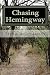 Chasing Hemingway