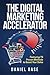 The Digital Marketing Accelerator by Daniel Oase