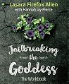 Jailbreaking the Goddess: The Workbook
