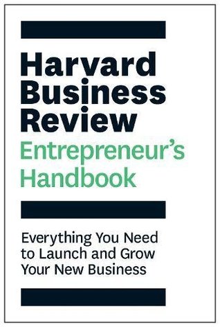 The Harvard Business Review Entrepreneur's Handbook: Everything You Need to Launch and Grow Your New Business (Paperback)