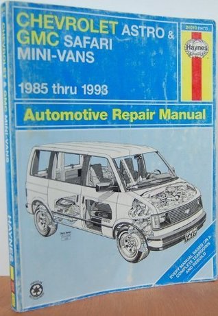 Chevrolet Astro and Gmc Safari Mini Vans Automotive Repair Manual 1985 Thru 1993 (HAYNES AUTOMOTIVE MANUALS)