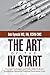 The Art of the Iv Start by Bob Rynecki The Art of the Iv Start by Bob Rynecki