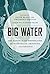 Big Water: The Making of th...