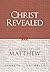 Christ Revealed: A Commenta...