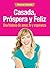 Casada, Próspera Y Feliz: Una Historia De Amor, Fe Y Esperanza (Spanish Edition)