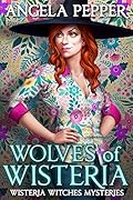 Wisteria Witches Series by Angela Pepper