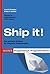 Ship it!: Softwareprojekte erfolgreich zum Abschluss bringen