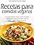 Recetas para comidas veganas