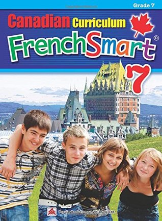 Canadian Curriculum FrenchSmart 7: A Grade 7 French workbook that encompasses all the French essentials to build strong language skills (Paperback)