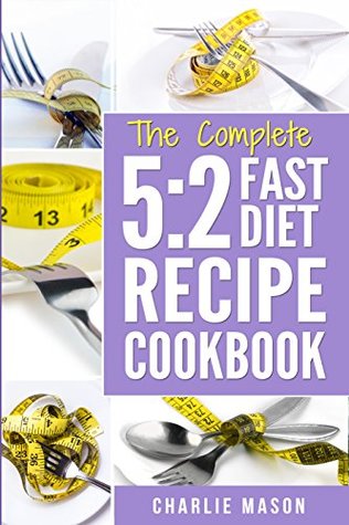 5:2 Fast Diet: Lose Weight With Intermittent Fasting Recipes Cookbook Easy Meals For Beginners Guide: Fast Diet Cookbook Lose Weight Program Recipes (Fast ... fast diet program lose weight lose w)