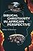 Biblical Christianity in African Perspective