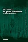 La goleta Providencia. La cruz de la conquista by Luis Delgado Bañón