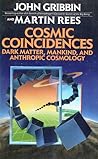 Cosmic Coincidences: Dark Matter, Mankind, and Anthropic Cosmology