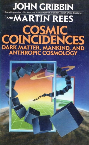Cosmic Coincidences: Dark Matter, Mankind, and Anthropic Cosmology (Paperback)