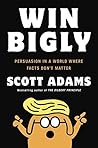 Win Bigly by Scott Adams