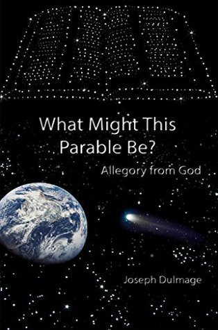 What Might this Parable Be?: Allegory from God (Kindle Edition)