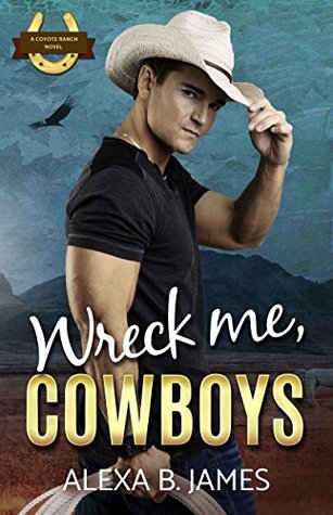 Wreck Me, Cowboys (Coyote Ranch #4)