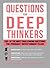 Questions for Deep Thinkers: 200+ of the Most Challenging Questions You (Probably) Never Thought to Ask