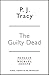 The Guilty Dead by P.J. Tracy