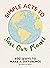Simple Acts to Save Our Pla...