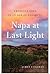 Napa at Last Light: America's Eden in an Age of Calamity