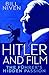 Hitler and Film: The Führer's Hidden Passion