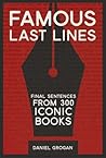 Famous Last Lines: Final Sentences From 290 Iconic Books Famous Last Lines: Final Sentences From 290 Iconic Books