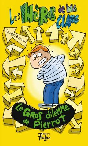 Le gros dilemme de Pierrot (Les héros de ma classe, #5)
