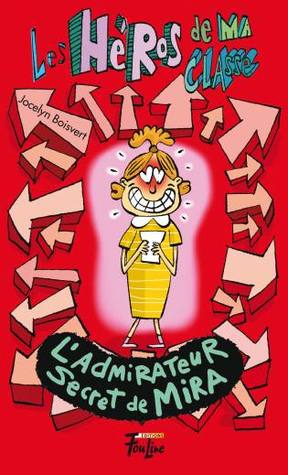 L'admirateur secret de Mira (Les héros de ma classe, #6)