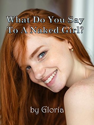 What Do You Say To a Naked Girl?: A Fantasy of the Permanude Universe (Kindle Edition)