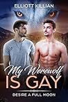 My Werewolf is Gay by Elliott Killian