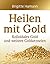 Heilen mit Gold: Kolloidale...