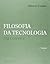 Filosofia da tecnologia: um convite