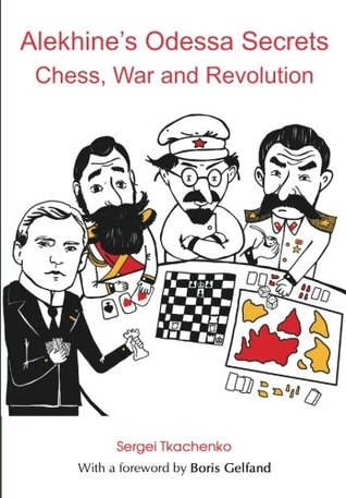 Alekhine's Odessa Secrets: Chess, War and Revolution (Paperback)