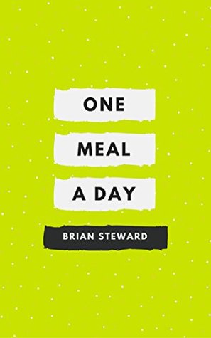 One Meal a Day (Kindle Edition)