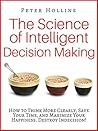 The Science of Intelligent Decision Making by Peter Hollins