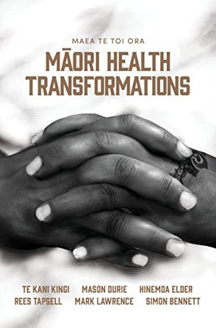 Maea te Toi Ora: Maori Health Transformations (Kindle Edition)