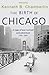 The Birth of Chicago by Kenneth B. Chamberlin