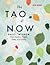 The Tao of Now: Daily Wisdo...